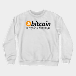 Bitcoin is My Love Language Crewneck Sweatshirt